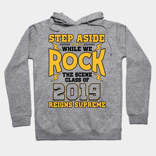 Step Aside While We Rock...Class of 2019. Hoodie by KsuAnn